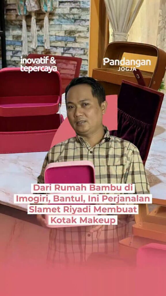 Dari Rumah Bambu di Imogiri, Bantul, Ini Perjalanan Slamet Riyadi Membuat Kotak Makeup